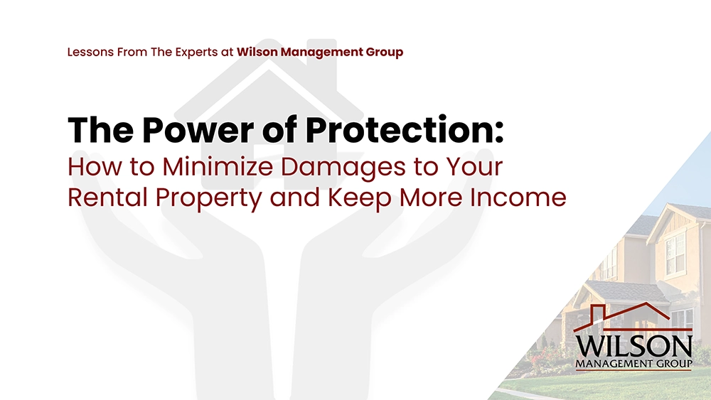The Power of Protection How to Minimize Damages to Your Rental Property and Keep More Income